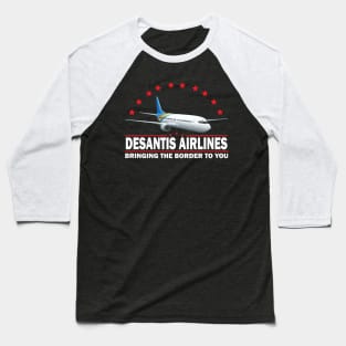 Funny Political meme DeSantis Airlines Bringing The Border Baseball T-Shirt